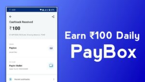 paybox - earn rs.100 daily paytm cash