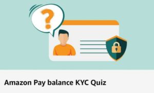 Amazon Pay balance kyc quiz answers - win Rs10000 10 winners