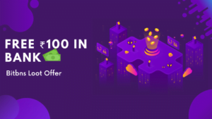 Bitbns Loot offer - Join and Get Free ₹100 in bank