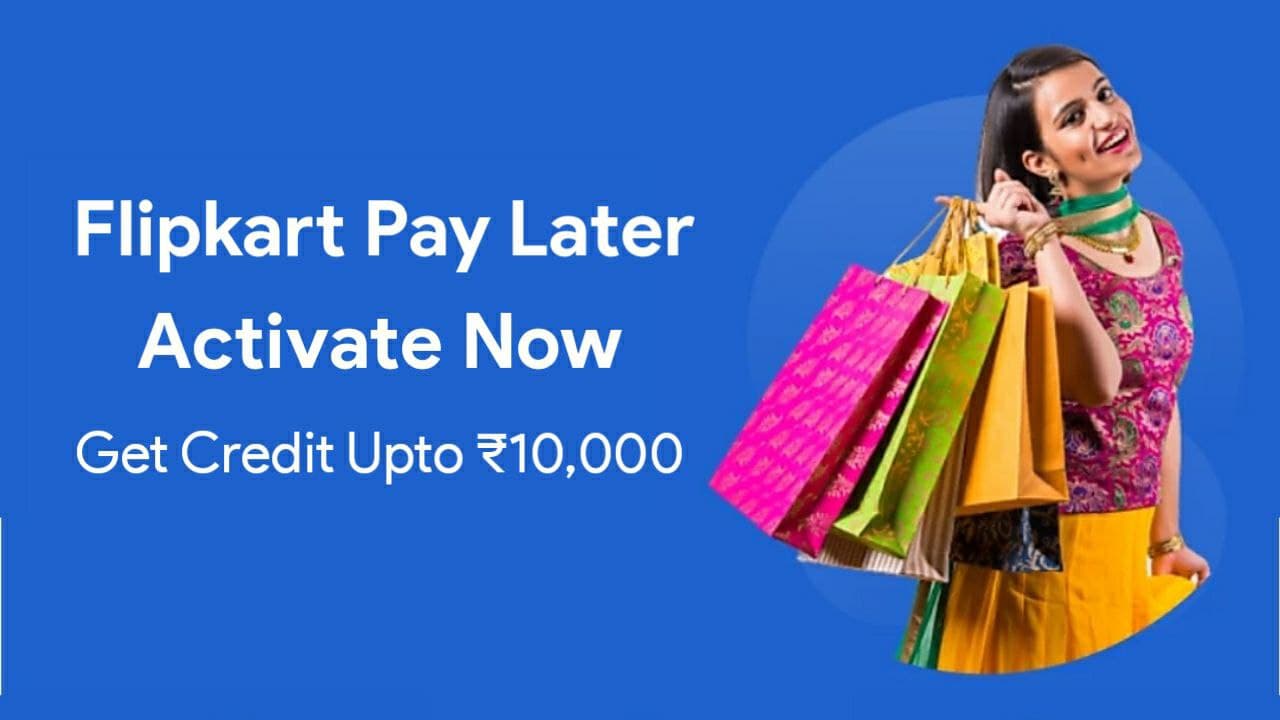 Activate Flipkart Pay Later - Get Instant Credit upto Rs.10,000