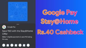 Google Pay Stay@home offer - Flat Rs.40 cashback