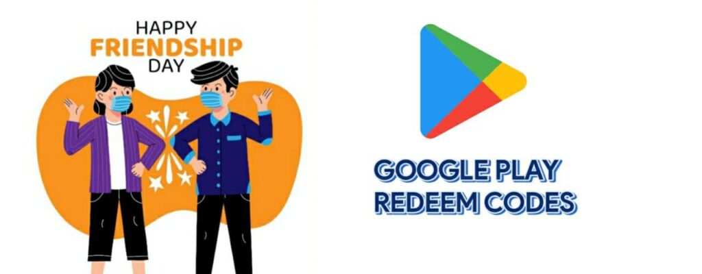 Friendship day google play redeem codes giveaway - earning tricks