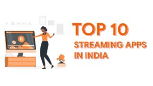 Top 10 Streaming Services in India