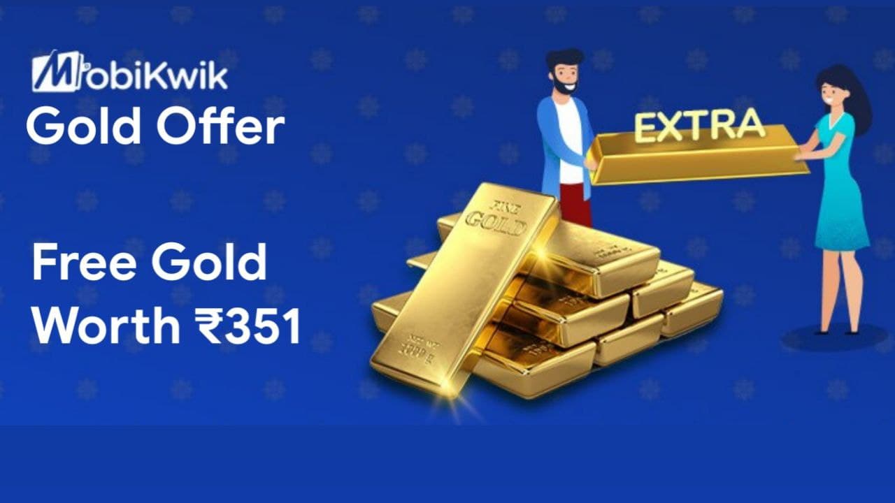 Mobikwik Gold Offer - Free Gold Rs.351