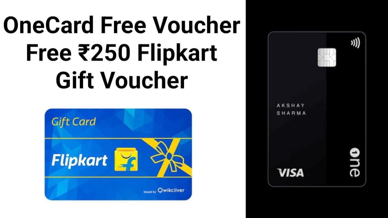 OneCard Free Gift voucher - Get ₹250 flipkart giftcard