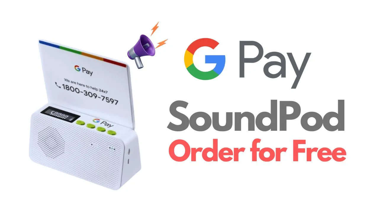 Free Google Pay SoundPod – How To Get It?